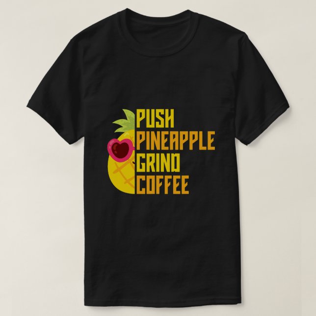 Agadoo Push Ananas Grind Coffee T-Shirt (Design vorne)