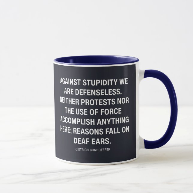 Against Stupidity We Are Defenseless  Tasse (Rechts)