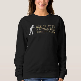 age is just a number well actually it's a word Old Sweatshirt