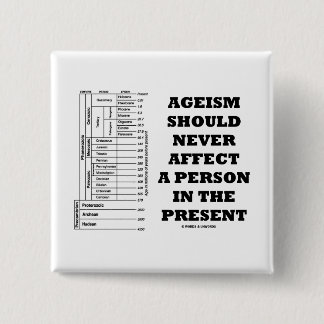 Ageism sollte eine Person im Geschenk nie Button