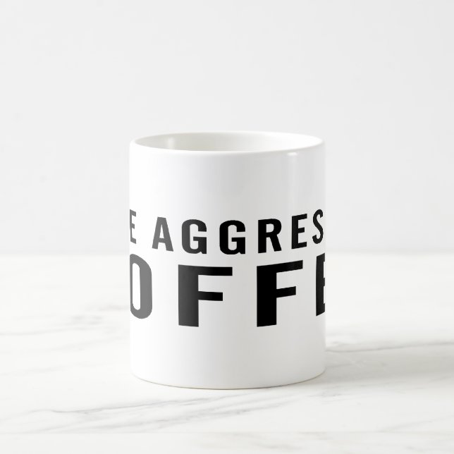 Aggressive Kaffee-Tasse abstimmen Tasse (Mittel)