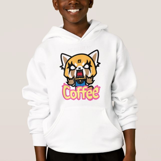 Aggretsuko I brauche mein T-Shirt der Kaffeewut Hoodie (Vorderseite)
