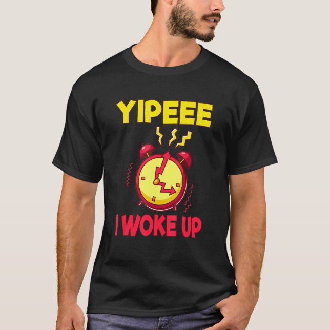 Aging Retirement Yippeee I Woke Up Senior Citizen T-Shirt (Vorderseite)