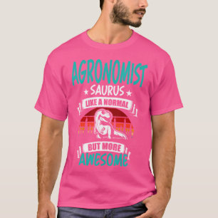 Agronomist Saurus wie Normal T Rex Dinosaurier T-Shirt