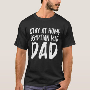 Ägyptischer Mau-Katzenvater Zu Hause bleiben Ägyp T-Shirt
