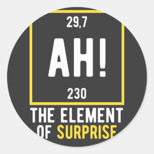 Ah das Element der Überraschung Runder Aufkleber