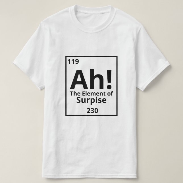 Ah! Das Element der Überraschung! T-Shirt (Design vorne)