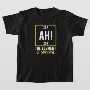Ah das Element der Überraschung T-Shirt