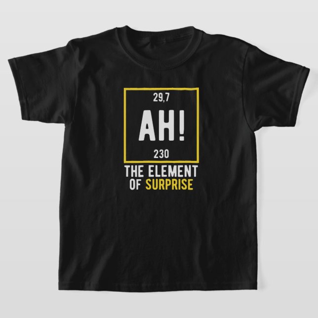 Ah das Element der Überraschung T-Shirt (Ablage )