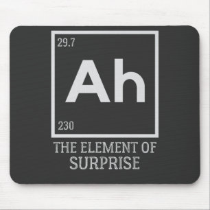 Ah das Element der Überraschungen Mousepad