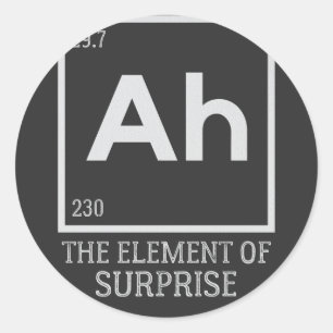 Ah das Element der Überraschungen Runder Aufkleber