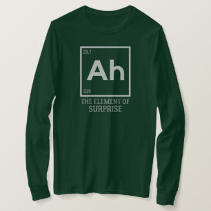 Ah das Element der Überraschungen T-Shirt