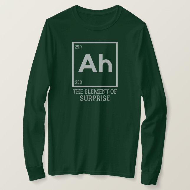 Ah das Element der Überraschungen T-Shirt (Design vorne)