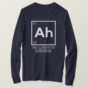 Ah das Element der Überraschungen T-Shirt