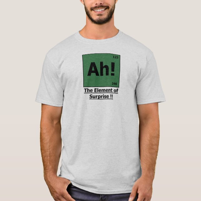 Ah! Das Element der Überraschungs-Asche u. des T-Shirt (Vorderseite)