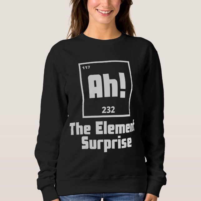 Ah das Element der ungewöhnlich langen Tabellenwis Sweatshirt (Vorderseite)