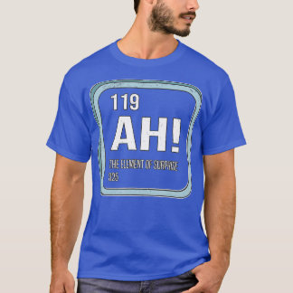 Ah das Element des Spaßes der überraschenden Chemi T-Shirt