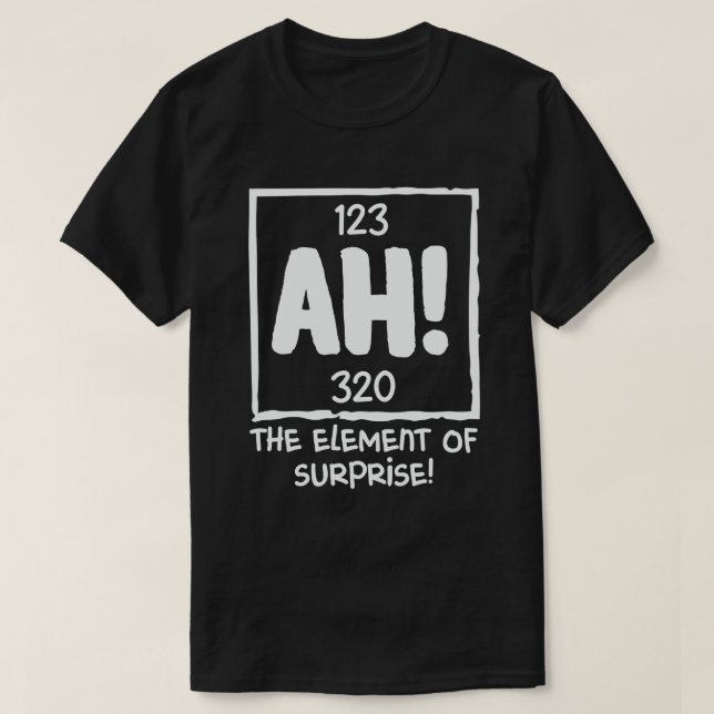Ah das Element des Spaßes der überraschenden Chemi T-Shirt (Design vorne)