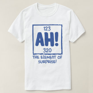Ah das Element des Spaßes der überraschenden Chemi T-Shirt