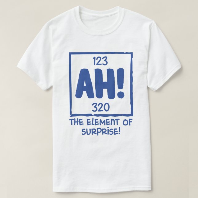 Ah das Element des Spaßes der überraschenden Chemi T-Shirt (Design vorne)