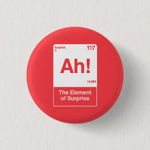 Ah Das Überraschungselement - Lustige Chemie  Button