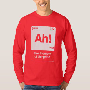 Ah Das Überraschungselement - Lustige Chemie  T-Shirt