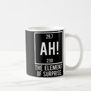 Ah das Überraschungsmoment lustiger Chemie-Wortwit Kaffeetasse