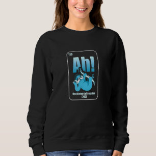 Ah Element der periodischen Tabelle einer Überrasc Sweatshirt