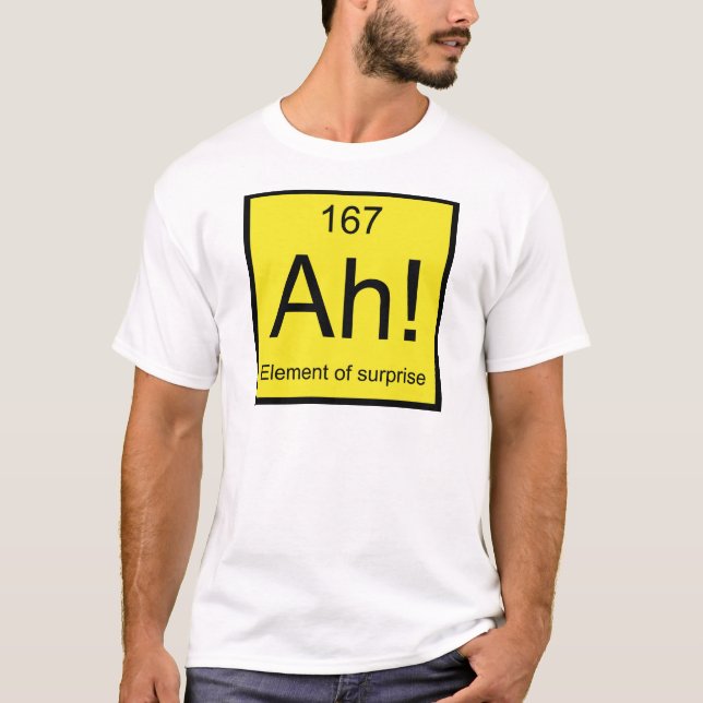 Ah! Element der Überraschung T-Shirt (Vorderseite)