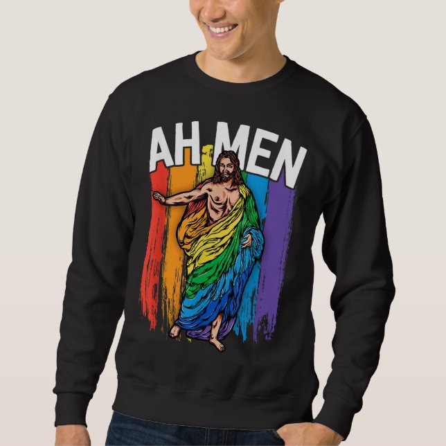 Ah Men Gay Jesus Funny LGBTQ gibt Rainbow Sweatshirt (Vorderseite)