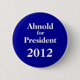 Ah-nold für Präsidenten 2012 Button