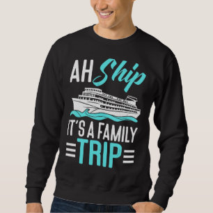 Ah Schiff Es ist ein Kreuzfahrtschiff für Familien Sweatshirt