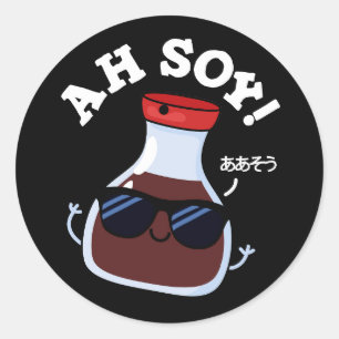 Ah Soy Funny Soy Sauce Pun Dark BG Runder Aufkleber