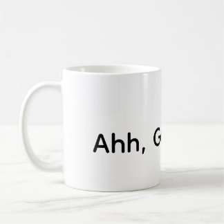 Ahh, guten Tag! Kaffeetasse