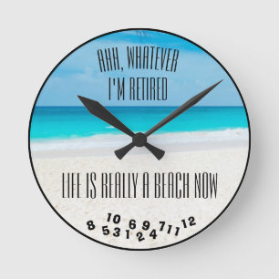 Ahh, Whatever I'm Retired Beach and Ocean - Runde Wanduhr