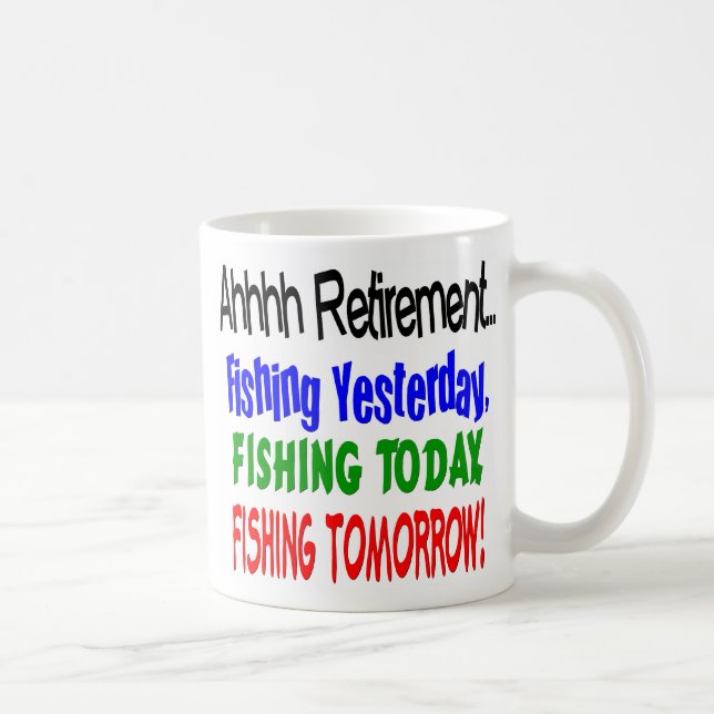Ahhhh Ruhestand, der heute fischt…. Tasse (Rechts)