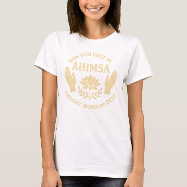 "Ahimsa: Nicht-Gewalt in Gedanken, Wort und Tat" T-Shirt (Vorderseite)