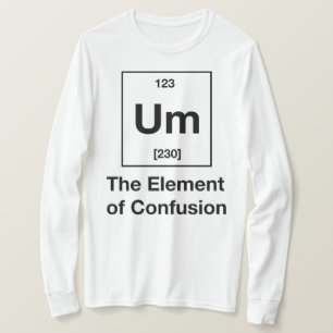 Ähm! Das Element der Verwirrung Langschläfchen T-Shirt