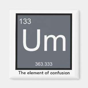 Ähm, das Element der Verwirrung - Magnet
