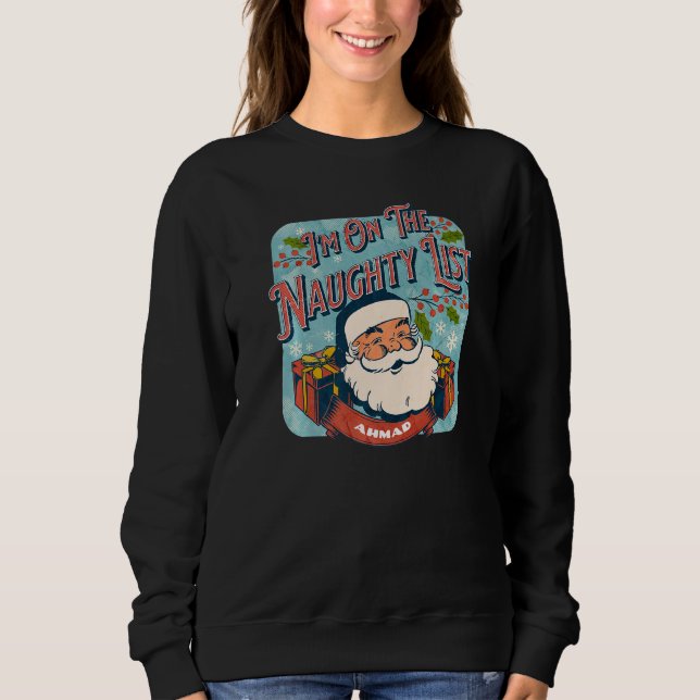 Ahmad Christmas Naughty List  Santa xmas holiday r Sweatshirt (Vorderseite)