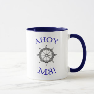 "AHOY M8!" Tasse