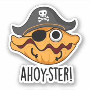 Ahoy-ster Funny Pirate Oyster Pun Aufkleber