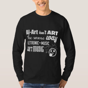 AI-Art ist nicht auf die gleiche Weise wie... T-Shirt