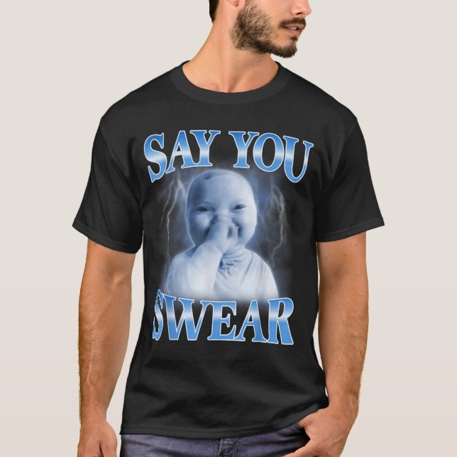 Ai Baby Funny Laughing Say You Swear Holding Laugh T-Shirt (Vorderseite)