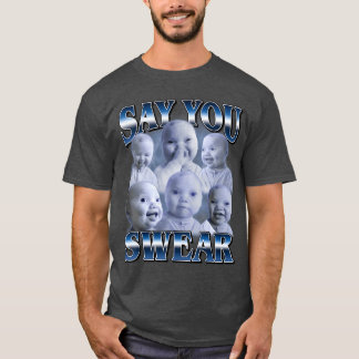 Ai Baby Lustiges Lachen Sagt, du schwörst, hält La T-Shirt