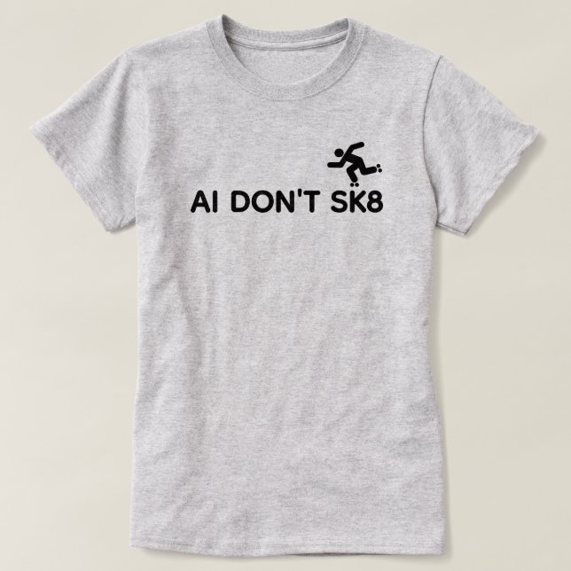 AI Don't SK8™ T-Shirt (Design vorne)