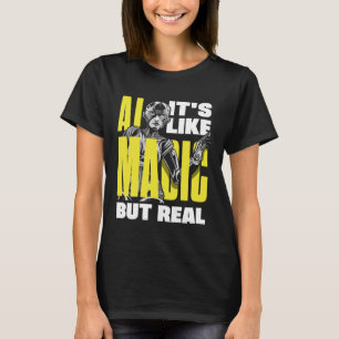 Ai Es Ist Wie Magie Aber Wirkliche Informatik 2 T-Shirt