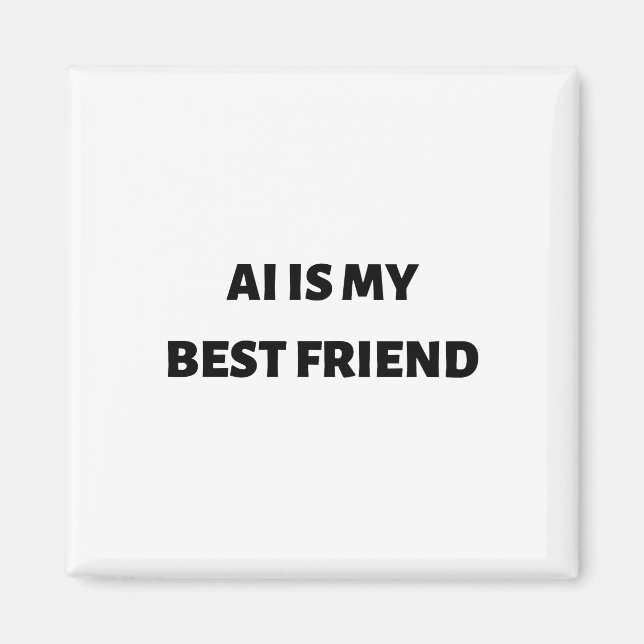 AI ist mein bester Freund Magnet (Vorne)