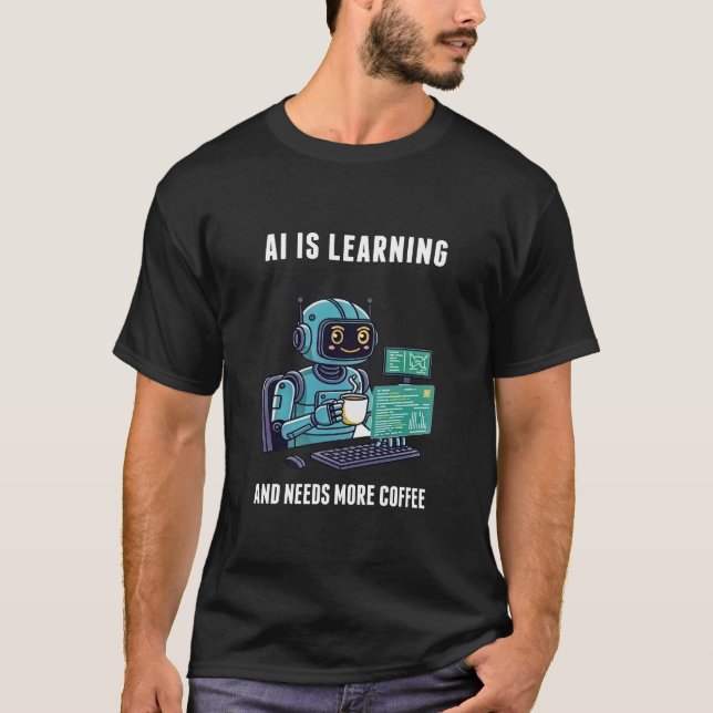 AI Learning Needs More Coffee T-Shirt (Vorderseite)