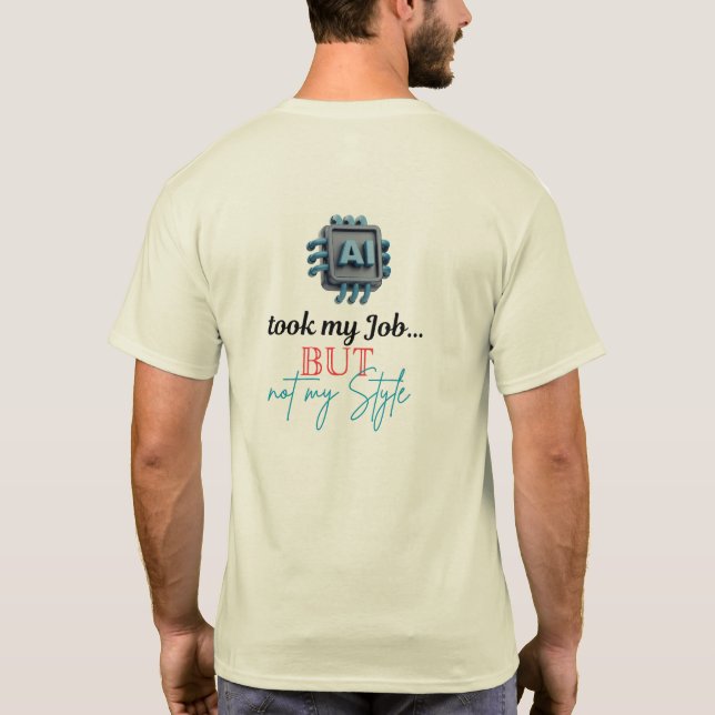 AI nahm meinen Job, aber nicht meinen Stil! T-Shirt (Rückseite)